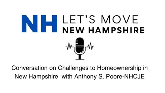 Conversation on Challenges to Homeownership in New Hampshire  with Anthony S. Poore-NHCJE (Podcast)